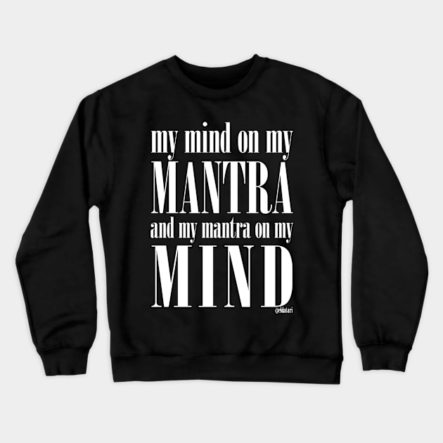 Got My Mind on my Mantra, and my Mantra on my Mind Crewneck Sweatshirt by eldatari